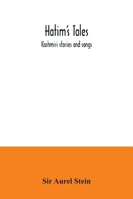 Hatim's Tales; Kashmiri stories and songs by Aurel Stein