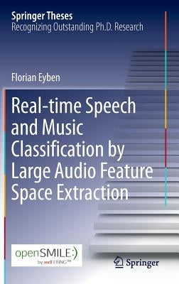 Real-Time Speech and Music Classification by Large Audio Feature Space Extraction by Eyben, Florian