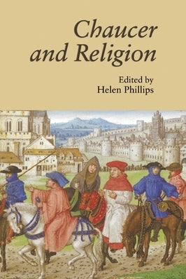 Chaucer and Religion by Phillips, Helen