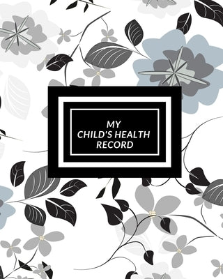 My child's Health Record: Child's Medical History To do Book, Baby 's Health keepsake Register & Information Record Log, Treatment Activities Tr by Journal, The Waymaker