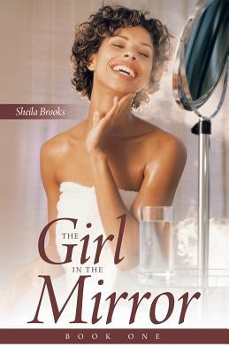 The Girl in the Mirror: Book One by Brooks, Sheila