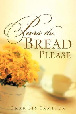 Pass the Bread Please by Irmiter, Francis