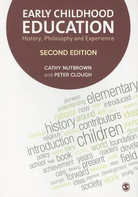 Early Childhood Education: History, Philosophy and Experience by Nutbrown, Cathy