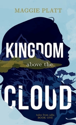 Kingdom Above the Cloud by Platt, Maggie