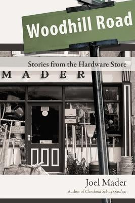 Woodhill Road: Stories from the Hardware Store by Mader, Joel