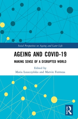 Ageing and COVID-19: Making Sense of a Disrupted World by Luszczyńska, Maria