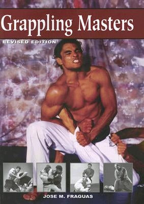 Grappling Masters by Fraguas, Jose M.