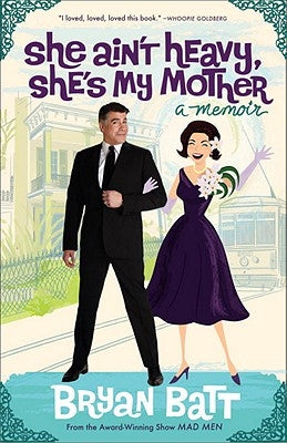 She Ain't Heavy, She's My Mother: A Memoir by Batt, Bryan