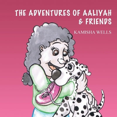 The Adventures of Aaliyah & Friends by Wells, Kamisha