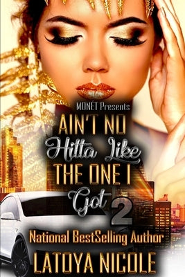 Ain't No Hitta Like the One I Got 2 by Nicole, Latoya