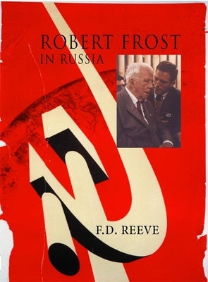 Robert Frost in Russia by Reeve, Frank