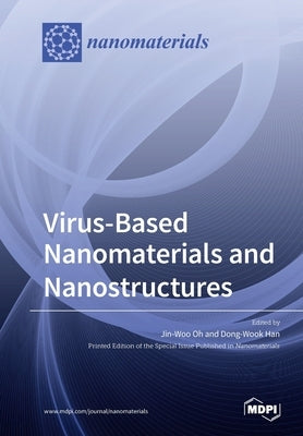 Virus-Based Nanomaterials and Nanostructures by Han, Dong-Wook