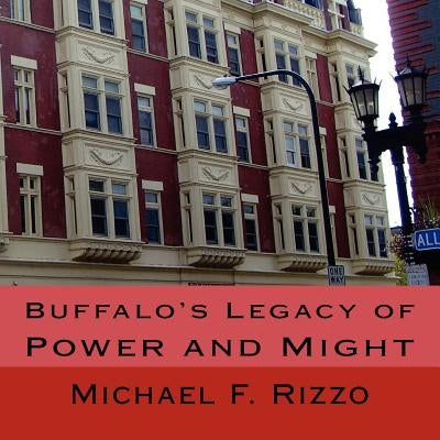 Buffalo's Legacy of Power and Might by Rizzo, Michael F.