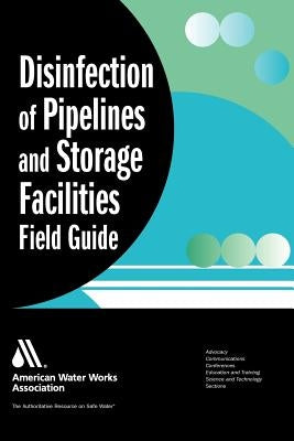 Disinfection of Pipelines and Storage Facilities Field Guide by Lauer, William