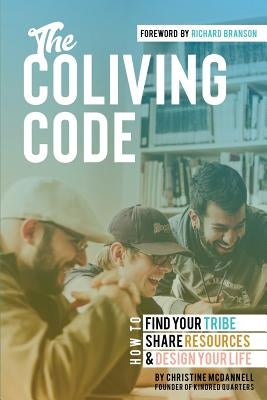 The Coliving Code: How to Find Your Tribe, Share Resources, and Design Your Life by Branson, Richard