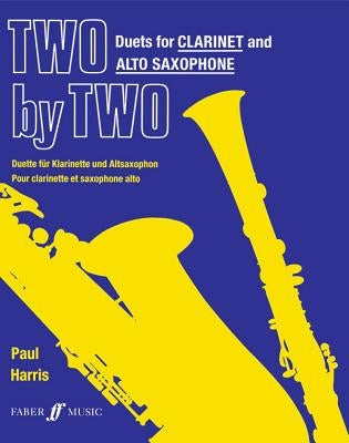 Two by Two Clarinet and Alto Saxophone Duets by Harris, Paul