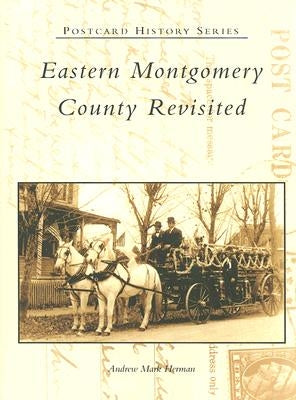 Eastern Montgomery County Revisited by Herman, Andrew Mark