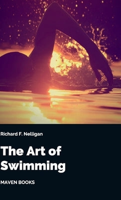 The Art of Swimming by Nelligan, Richard F.