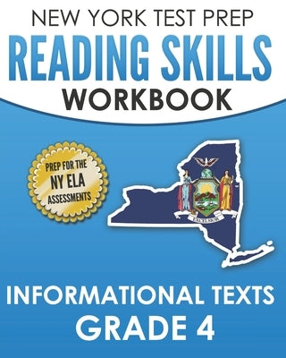 NEW YORK TEST PREP Reading Skills Workbook Informational Texts Grade 4: Preparation for the New York State English Language Arts Tests by Hawas, N.