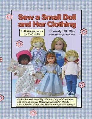 Sew a Small Doll and Her Clothing: Full Size Patterns for 7.5 Inch Florabunda and Her Outfits by St Clair, Sherralyn