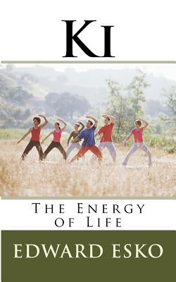 Ki: The Energy of Life by Esko, Edward