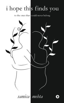 I Hope This Finds You: To the Ones That Could Never Belong by Mehta, Samica