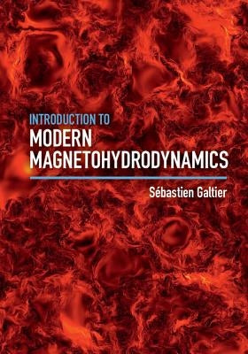 Introduction to Modern Magnetohydrodynamics by Galtier, Sébastien