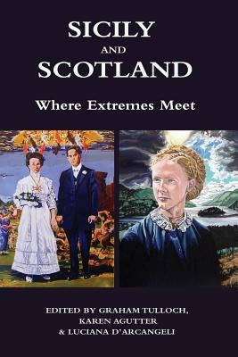 Sicily and Scotland: Where Extremes Meet by Tulloch, Graham