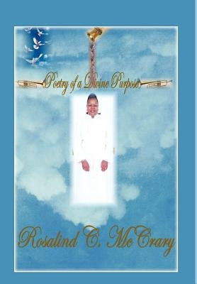 Poetry Of A Divine Purpose by McCrary, Rosalind C.