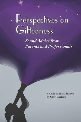 Perspectives on Giftedness: Sound Advice from Parents and Professionals by Grahl, Ann