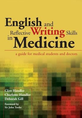 English and Reflective Writing Skills in Medicine: A Guide for Medical Students and Doctors by Handler, Clive