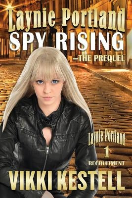 Laynie Portland, Spy Rising by Kestell, Vikki