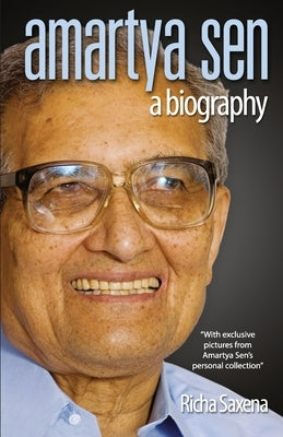 Amartya Sen - A Biography by Saxena, Richa