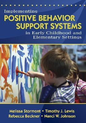 Implementing Positive Behavior Support Systems in Early Childhood and Elementary Settings: Null by Stormont, Melissa A.