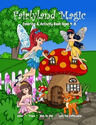 Fairyland Magic Coloring & Activity Book Ages 4-8, Color, Trace, Dot-to-Dot, Spot The Difference by Publications, Thatslife