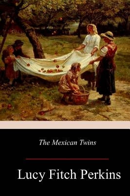 The Mexican Twins by Perkins, Lucy Fitch