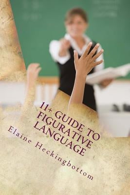 11+ Guide to Figurative Language (Revised) by Heckingbottom, Elaine C. R.