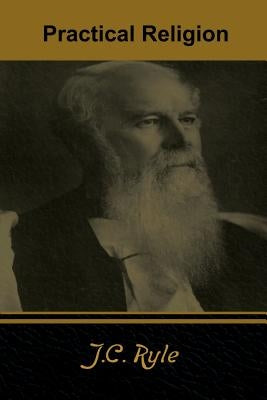Practical Religion by Ryle, J. C.