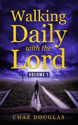 Walking Daily with the Lord: Volume 1 by Douglas, Chaz