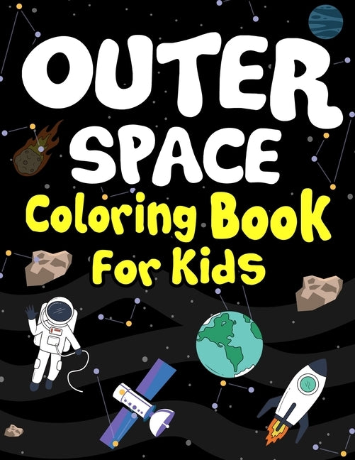 Outer Space Coloring Books for Kids: Planets, Astronauts, Rocket, UFOs, Aliens and Many More! Coloring Books for Science Lover and Curious Children! by Publication, Aaraf