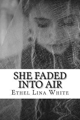 She Faded into Air by White, Ethel Lina