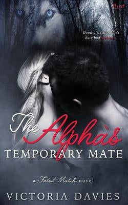 The Alpha's Temporary Mate by Davies, Victoria