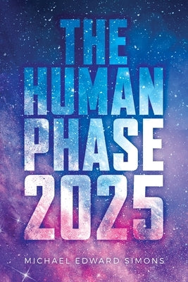 The Human Phase-2025 by Simons, Michael Edward