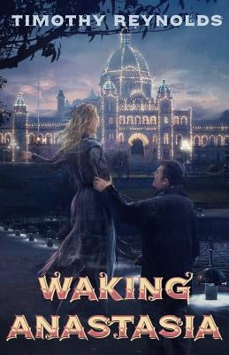 Waking Anastasia by Reynolds, Timothy