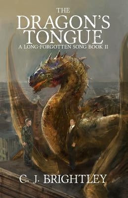 The Dragon's Tongue by Brightley, C. J.