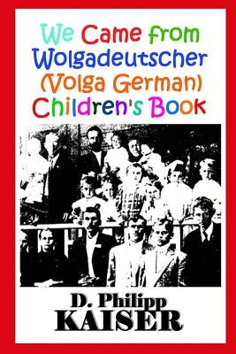 We Came from Wolgadeutscher (Volga German) Children's Book by Parli, Kathi