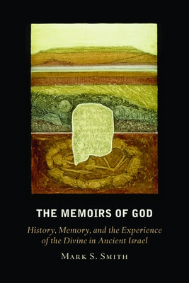 Memoirs of God by Smith, Mark S.