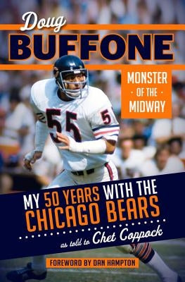 Doug Buffone: Monster of the Midway: My 50 Years with the Chicago Bears by Buffone, Doug