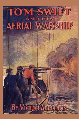 Tom Swift and his Aerial Warship by Appleton, Victor