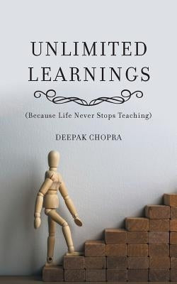 Unlimited Learnings: (Because Life Never Stops Teaching) by Chopra, Deepak